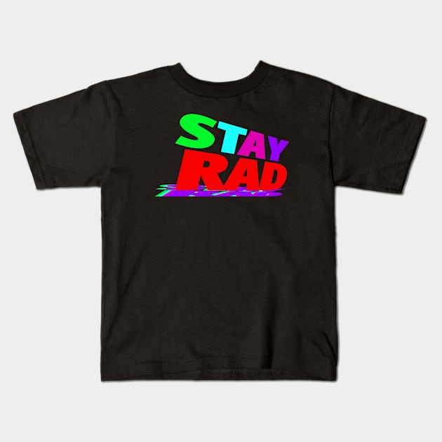 Stay Rad!!! Kids T-Shirt by DONIEART